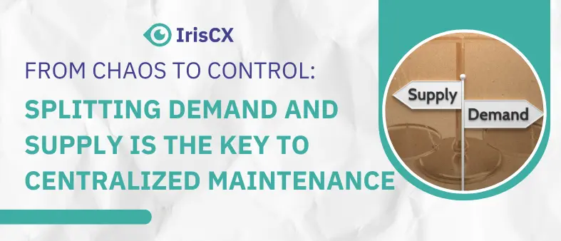 Why Splitting Demand from Supply is the Key to Centralizing Maintenance—and How to Get Started.